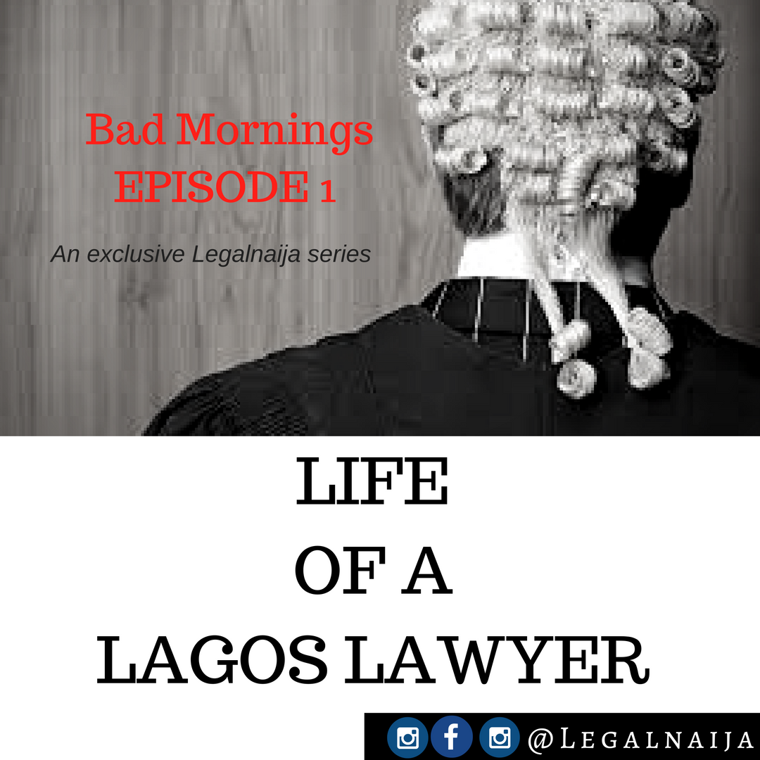 Life of a Lagos Lawyer – Bad mornings (Episode 1)