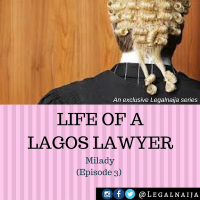 Life of a Lagos Lawyer – Milady (Episode 3)