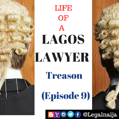 Life of a Lagos Lawyer – Treason (Episode 9)