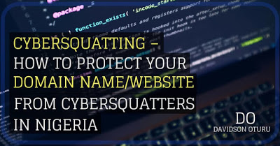 Cybersquatting –How To Protect Your Domain Name/Website From Cybersquatters In Nigeria | Davidson Oturu LL.M