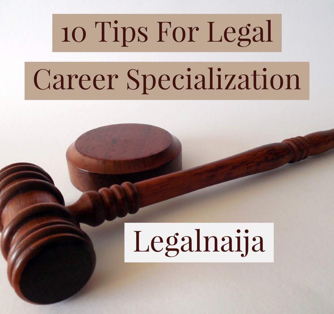 10 Tips for Legal Career Direction and Specialization for Young Lawyersby Uchechi Anyanele