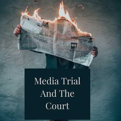 Effect Of Media Trial And The Court | Olatunji M. Dawodu Esq.