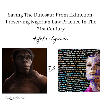 Saving The Dinosaur From Extinction: Preserving Nigerian Law Practice In The 21st Century | Fifehan Ogunde