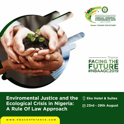 Environmental Justice and the Ecological Crisis in Nigeria: A Rule of Law Approach #NBAAGC2019