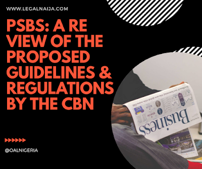 Payment Service Banks in Nigeria (PSBS): A Review of the Proposed Guidelines for Licensing and Regulation by the CBN