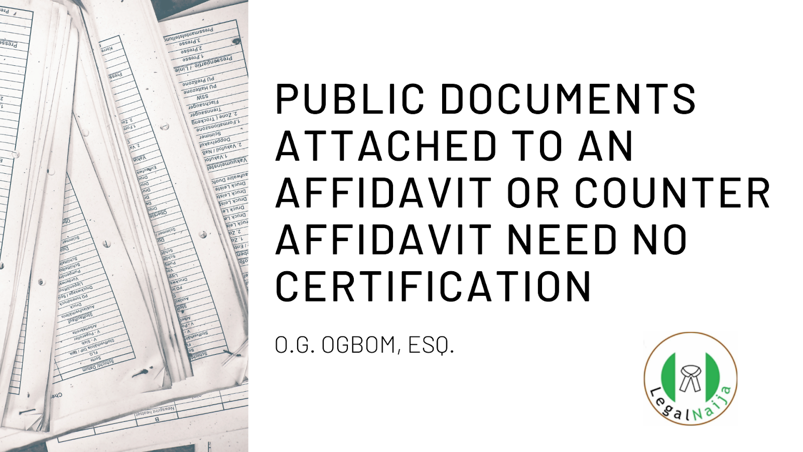 Public Documents Attached to an Affidavit or Counter Affidavit need no Certification |  O.G. Ogbom, Esq.