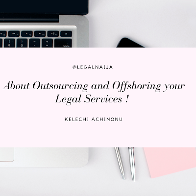 About Outsourcing and Offshoring your Legal Services ! Kelechi Achinonu