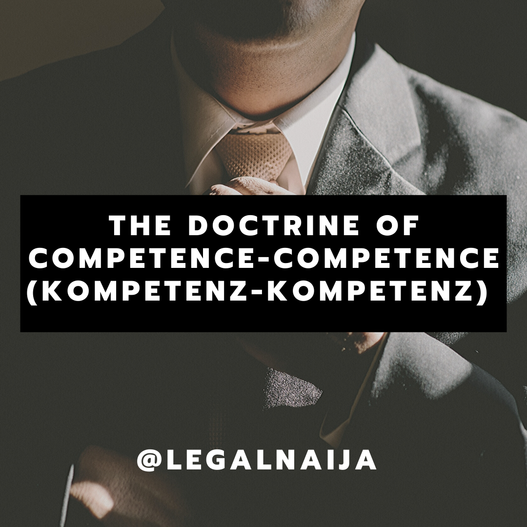 A Review of the Doctrine of Competence- Competence | Chinedu Nwobodo