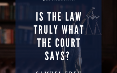 Is The Law Truly What The Court Says? | Samuel Edeh
