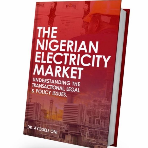 Order Now: The Nigerian Electricity Market; Understanding The Transactional, Legal & Policy Issues