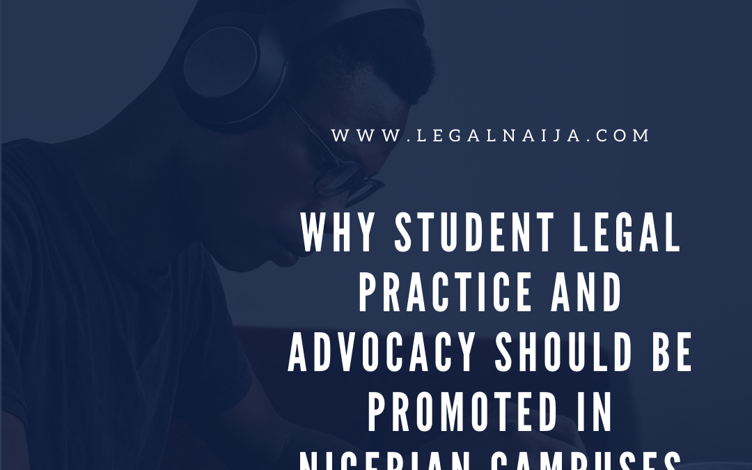 Why Student Legal Practice and Advocacy should be promoted in Nigerian Campuses
