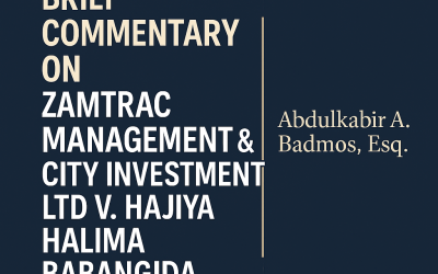 BRIEF COMMENTARY ON ZAMTRAC MANAGEMENT & CITY INVESTMENT LTD V. HAJIYA HALIMA BABANGIDA | Abdulkabir A. Badmos, Esq.