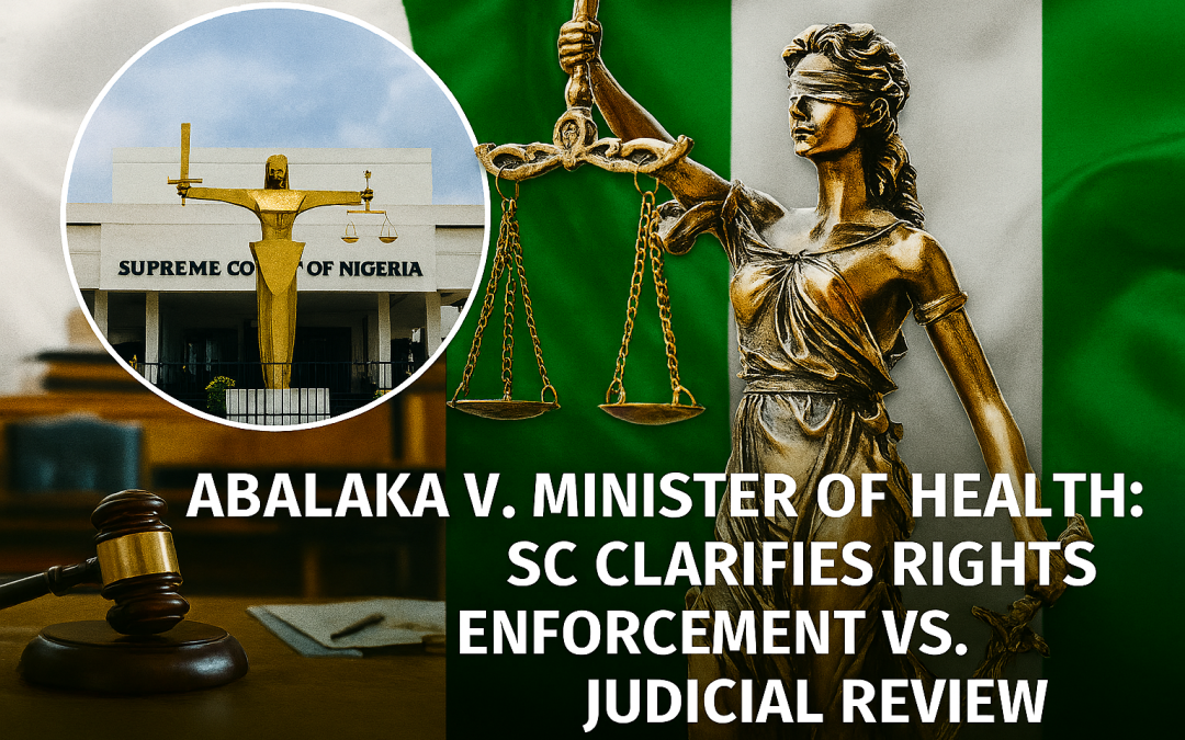Abalaka v. Minister of Health: SC Clarifies Rights Enforcement vs. Judicial Review | By Isah Bala Garba