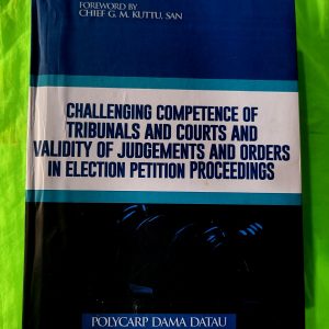 Challenging Competence of Tribunals and Courts and Validity of Judgements and Orders in Election Petition Proceedings