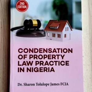 Condensation of Property Law Practice in Nigeria (2nd Edition)