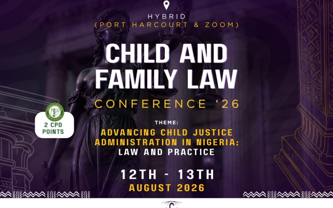 Advancing Child Justice Administration in Nigeria: What to Expect at the Child and Family Law Conference 2026