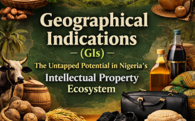 Geographical Indications(GIs); The Untapped Potential in Nigeria’s Intelectual Property Ecosystem